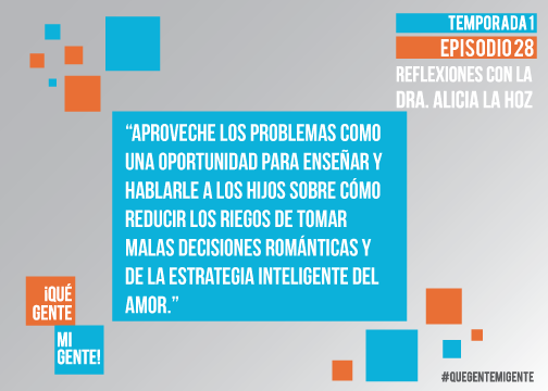 Aproveche los problemas como una oportunidad para enseñar y hablarle a los hijos sobre cómo reducir los riegos de tomar malas decisiones románticas y de la estrategia inteligente del amor.