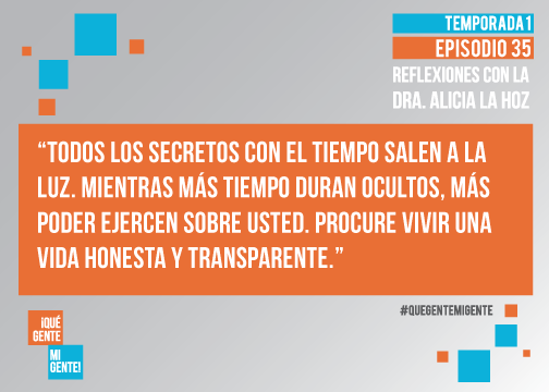 Todos los secretos con el tiempo salen a la luz. Mientras más tiempo duran ocultos, más poder ejercen sobre usted. Procure vivir una vida honesta y transparente.