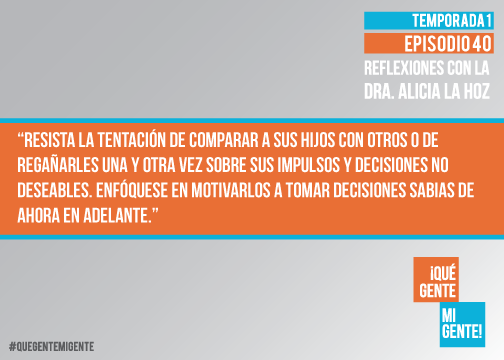 Resista la tentación de comparar a sus hijos con otros o de regañarles una y otra vez sobre sus impulsos y decisiones no deseables. Enfóquese en motivarlos a tomar decisiones sabias de ahora en adelante.