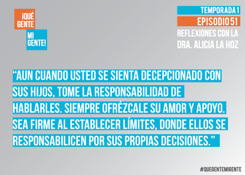 Aun cuando usted se sienta decepcionado con sus hijos, tome la responsabilidad de hablarles. Siempre ofrézcale su amor y apoyo. Sea firme al establecer límites, donde ellos se responsabilicen por sus propias decisiones.