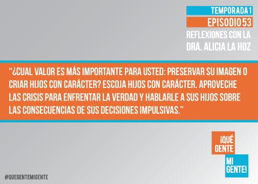 ¿Cuál valor es más importante para usted: Preservar su imagen o criar hijos con carácter? Escoja hijos con carácter. Aproveche las crisis para enfrentar la verdad y hablarle a sus hijos sobre las consecuencias de sus decisiones impulsivas.