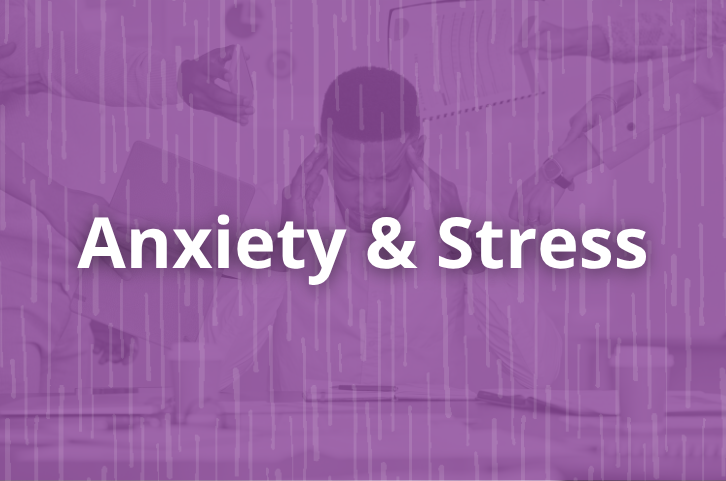 Anxiety & Stress